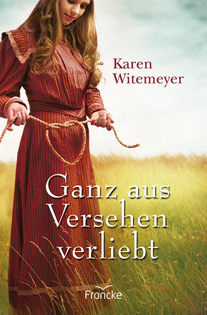 Ganz aus Versehen verliebt von Jilg,  Rebekka, Witemeyer,  Karen