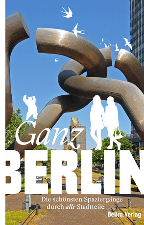 Ganz Berlin von Gärtner,  Karl-Heinz, Grothe,  Jürgen, Holtz,  Wolfgang, Krüger,  Hilmar, Lippuner,  Marc, Ohmann,  Oliver, Schäche,  Barbara, Simon,  Christian, Thiele,  Thomas