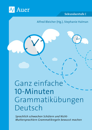 Ganz einfache 10-Minuten-Grammatikübungen Deutsch von Bleicher,  Alfred, Halman,  Stephanie