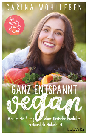 Ganz entspannt vegan von Wohlleben,  Carina