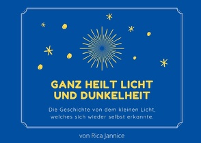 Ganz heilt Licht und Dunkelheit von Jannice,  Rica