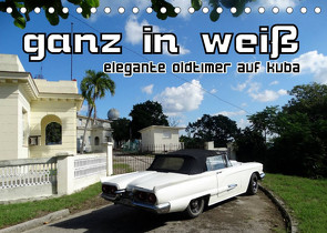 Ganz in Weiß – Elegante Oldtimer auf Kuba (Tischkalender 2022 DIN A5 quer) von von Loewis of Menar,  Henning