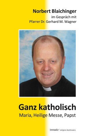 Ganz katholisch von Blaichinger,  Norbert