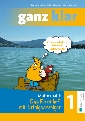 ganz klar: Mathematik 1 von Achleitner,  Renate, Klampfer,  Anita, Weikinger,  Maria