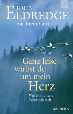 Ganz leise wirbst du um mein Herz von Curtis,  Brent, Eldredge,  John