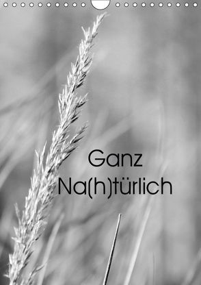 Ganz Na(h)türlich (Wandkalender 2019 DIN A4 hoch) von Meyer (Milo-Art-Photography),  Alena