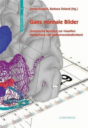 Ganz normale Bilder von Borck,  Cornelius, Eisinger,  Angelus, Gugerli,  David, Orland,  Barbara