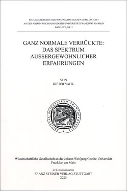 Ganz normale Verrückte: Das Spektrum außergewöhnlicher Erfahrungen von Vaitl,  Dieter