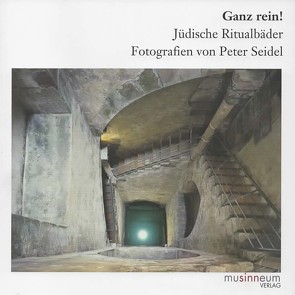 Ganz rein – Jüdische Ritualbäder von Gross,  Raphael, Heimann-Jelinek,  Felicitas, Levin,  Gail, Loewy,  Hanno, Milchram,  Gerhard, Seidel,  Peter, Sulzenbacher,  Hannes, Weber,  Annette