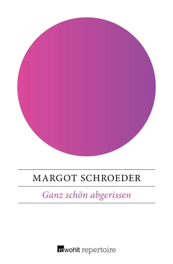 Ganz schön abgerissen von Schroeder,  Margot