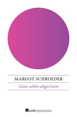 Ganz schön abgerissen von Schroeder,  Margot