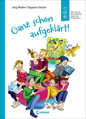 Ganz schön aufgeklärt! von Geisler,  Dagmar, Müller,  Jörg