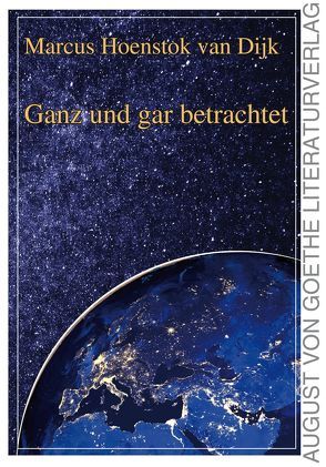 Ganz und gar betrachtet von Hoenstok van Dijk,  Marcus