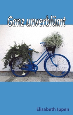 Ganz unverblümt von Ippen,  Elisabeth