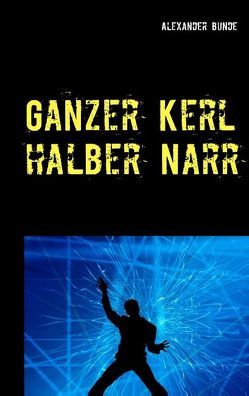 Ganzer Kerl – halber Narr von Bunde,  Alexander