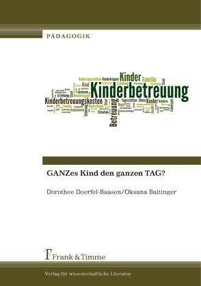 GANZes Kind den ganzen TAG? von Baitinger,  Oksana, Doerfel-Baasen,  Dorothee