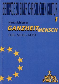 Ganzheit Mensch von Schlosser,  Herta