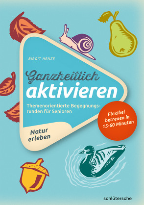 Ganzheitlich aktivieren 3, Natur erleben von Henze,  Birgit