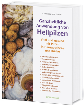 Ganzheitliche Anwendung von Heilpilzen von Hobbs,  Christopher