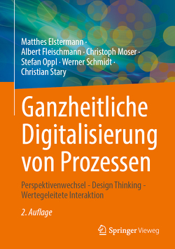 Ganzheitliche Digitalisierung von Prozessen von Elstermann,  Matthes, Fleischmann,  Albert, Moser,  Christoph, Oppl,  Stefan, Schmidt,  Werner, Stary,  Christian