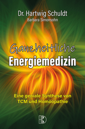 Ganzheitliche Energiemedizin von Dr. Schuldt,  Hartwig, Simonsohn,  Barbara