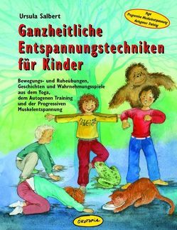 Ganzheitliche Entspannungstechniken für Kinder von Meussen,  Annie, Salbert,  Ursula