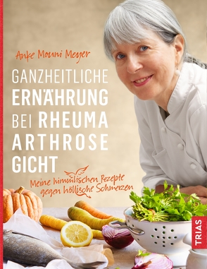 Ganzheitliche Ernährung bei Rheuma, Arthrose, Gicht von Meyer,  Anke Mouni