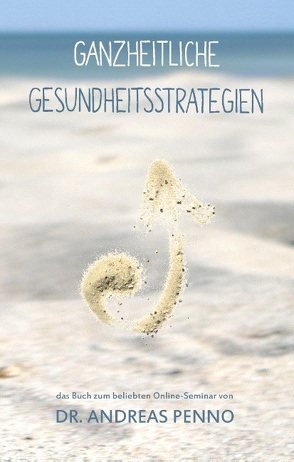 Ganzheitliche Gesundheitsstrategien von Penno,  Andreas