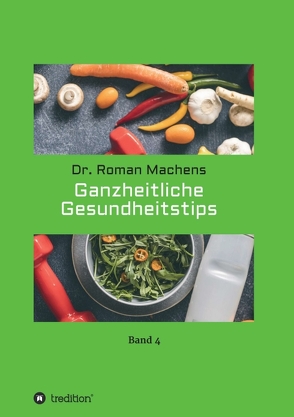 Ganzheitliche Gesundheitstips von Machens,  Roman