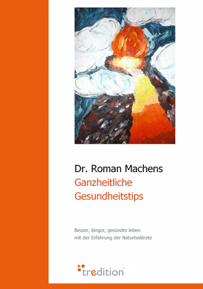 Ganzheitliche Gesundheitstips von Machens,  Roman