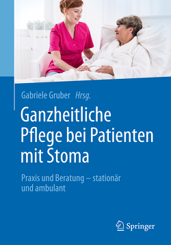 Ganzheitliche Pflege bei Patienten mit Stoma von Gruber,  Gabriele