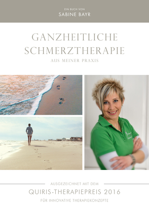 Ganzheitliche Schmerztherapie aus meiner Prais von Bayr,  Sabine