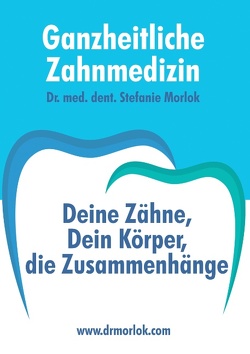 Ganzheitliche Zahnmedizin von Morlok,  Stefanie