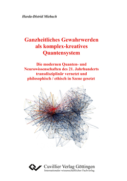 Ganzheitliches Gewahrwerden als komplex-kreatives Quantensystem von Miebach,  Harda-Distrid