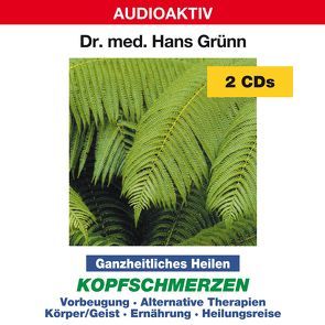 Ganzheitliches Heilen – Kopfschmerzen von Dr. med. Grünn,  Hans