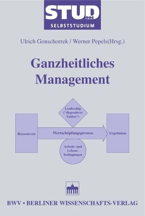 Ganzheitliches Management von Gonschorrek,  Ulrich, Pepels,  Werner