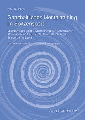 Ganzheitliches Mentaltraining im Spitzensport von Kirschner,  Peter