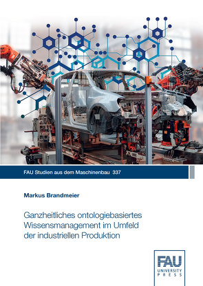 Ganzheitliches ontologiebasiertes Wissensmanagement im Umfeld der industriellen Produktion von Brandmeier,  Markus