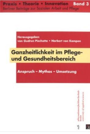 Ganzheitlichkeit im Pflege- und Gesundheitsbereich von Angres,  Claudia, Auberg,  Anja, Böhme,  Nico M, Dibelius,  Olivia, Dorgerloh,  Sebastian, Dörner,  Klaus, Hannemann,  Bettina, Kampen,  Norbert von, Mathes,  Silke, Piechotta,  Gudrun, Rekittke,  Arnold, Stemmer,  Renate, Weber,  Michael