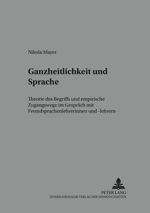 Ganzheitlichkeit und Sprache von Mayer,  Nikola