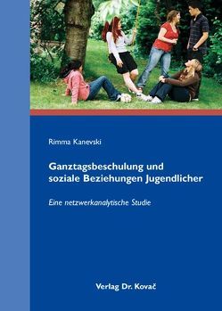 Ganztagsbeschulung und soziale Beziehungen Jugendlicher von Kanevski,  Rimma