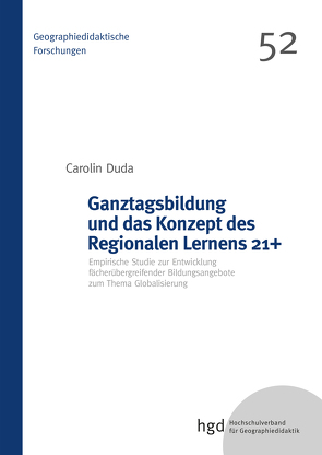 Ganztagsbildung und das Konzept des Regionalen Lernens 21+ von Duda,  Carolin