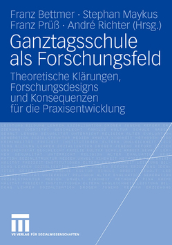 Ganztagsschule als Forschungsfeld von Bettmer,  Franz, Maykus,  Stephan, Prüß,  Franz, Richter,  André