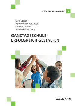 Ganztagsschule erfolgreich gestalten von Bebek,  Carolin, Beutel,  Silvia-Iris, Gilsebach,  Ulrike, Glassen,  Simone, Große-Bley,  Christiane, Hakim,  Anja-Maria, Höhmann,  Katrin, Holtappels,  Heinz Günter, Idel,  Till-Sebastian, Jansen,  Catherina, Kielblock,  Stephan, Lossen,  Karin, McElvany,  Nele, Missal,  Dagmar, Osadnik,  Frederik, Reinert,  Martin, Schulz-Gade,  Gunild, Schulz-Gade,  Herwig, Tillmann,  Katja, Tillmann,  Klaus-Jürgen, Wehe,  Inga, Züchner,  Ivo