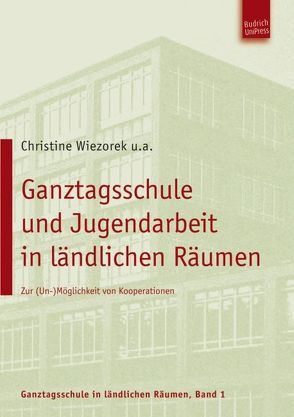 Ganztagsschule und Kooperation in ländlichen Räumen von Dieminger,  Benno, Hörnlein,  Stefanie, Stark,  Sebastian, Wiezorek,  Christine