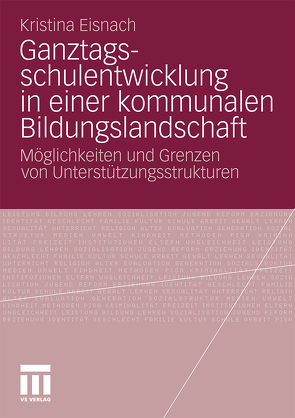 Ganztagsschulentwicklung in einer kommunalen Bildungslandschaft von Eisnach,  Kristina