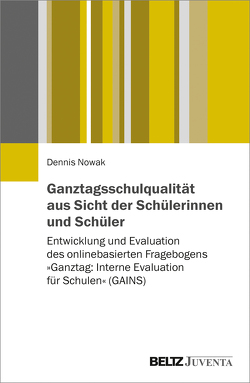 Ganztagsschulqualität aus Sicht der Schülerinnen und Schüler von Nowak,  Dennis