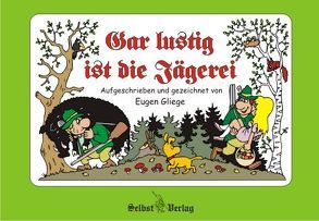 Gar lustig ist die Jägerei von Gliege,  Constanze, Gliege,  Eugen, Gliege,  Eugen & Constanze