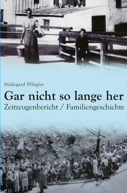 Gar nicht so lange her von Pflügler,  Hildegard