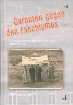 Garanten gegen den Faschismus von Loidl,  Simon, Maerz,  Peter, Oberösterreichisches Landesarchiv